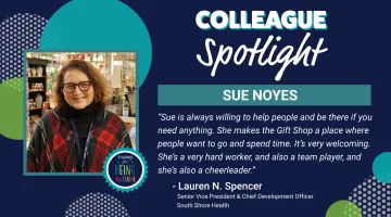 Graphic featuring a photo of Sue Noyes of South Shore Health with text that reads "Colleague Spotlight"
